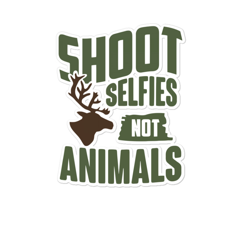 Shoot Selfies Not Animals Funny Sticker | Artistshot