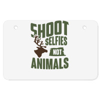 Shoot Selfies Not Animals Funny Atv License Plate | Artistshot