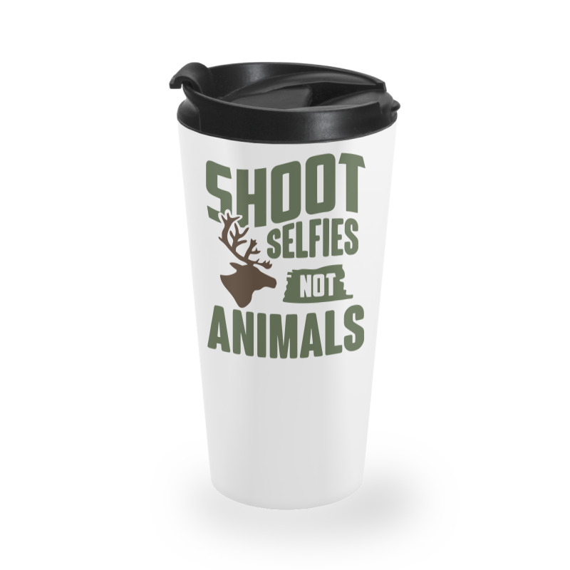 Shoot Selfies Not Animals Funny Travel Mug | Artistshot