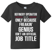 Gift For Freakin' Genius Refinery Operator Baby Tee | Artistshot