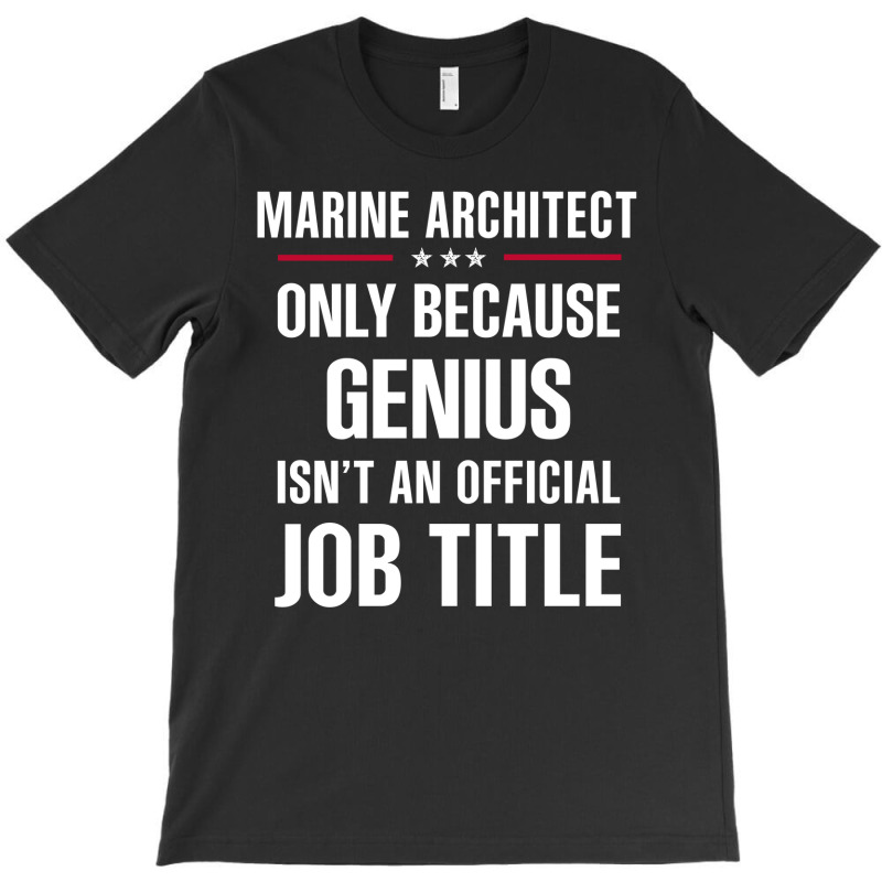 Gift For Genius Marine Architect T-Shirt by thanchashop | Artistshot