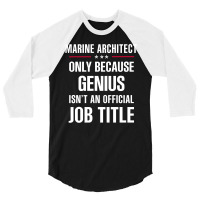 Gift For Genius Marine Architect 3/4 Sleeve Shirt | Artistshot