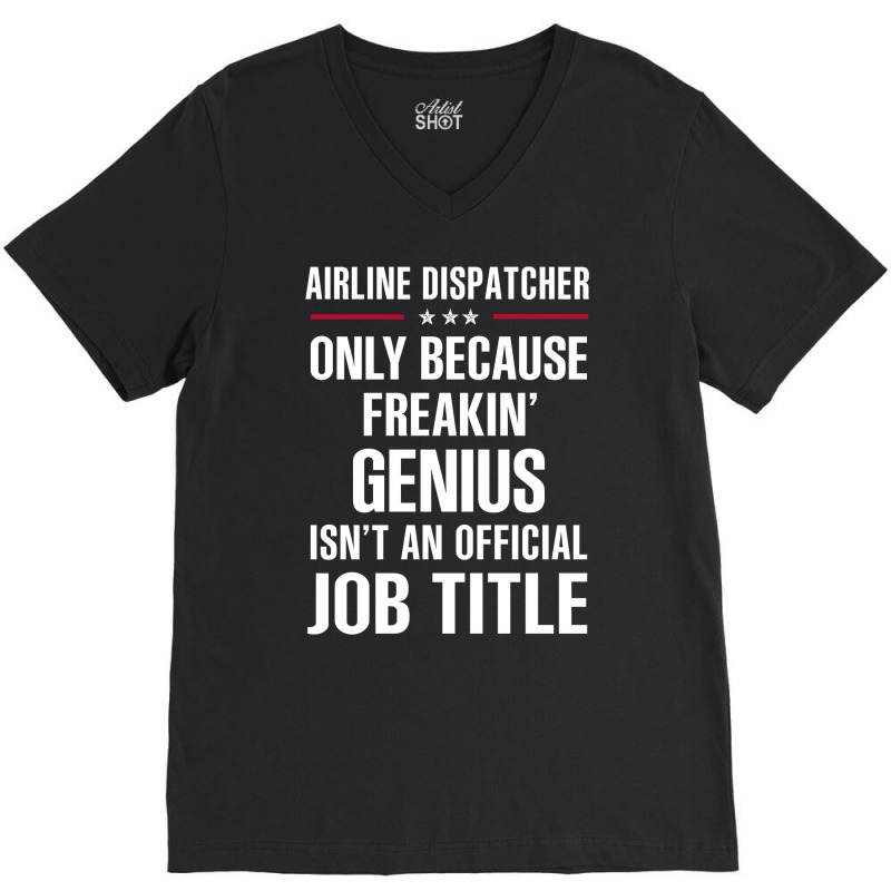 Gift For Freakin' Genius Airline Dispatcher V-neck Tee | Artistshot