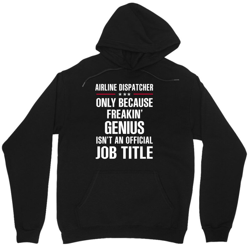 Gift For Freakin' Genius Airline Dispatcher Unisex Hoodie | Artistshot