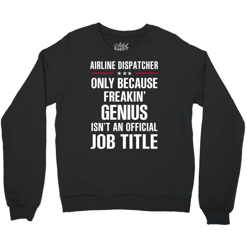 Gift For Freakin' Genius Airline Dispatcher Crewneck Sweatshirt | Artistshot