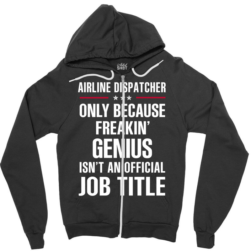 Gift For Freakin' Genius Airline Dispatcher Zipper Hoodie | Artistshot