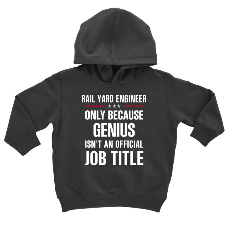 Gift For Genius Rail Yard Engineer Toddler Hoodie | Artistshot