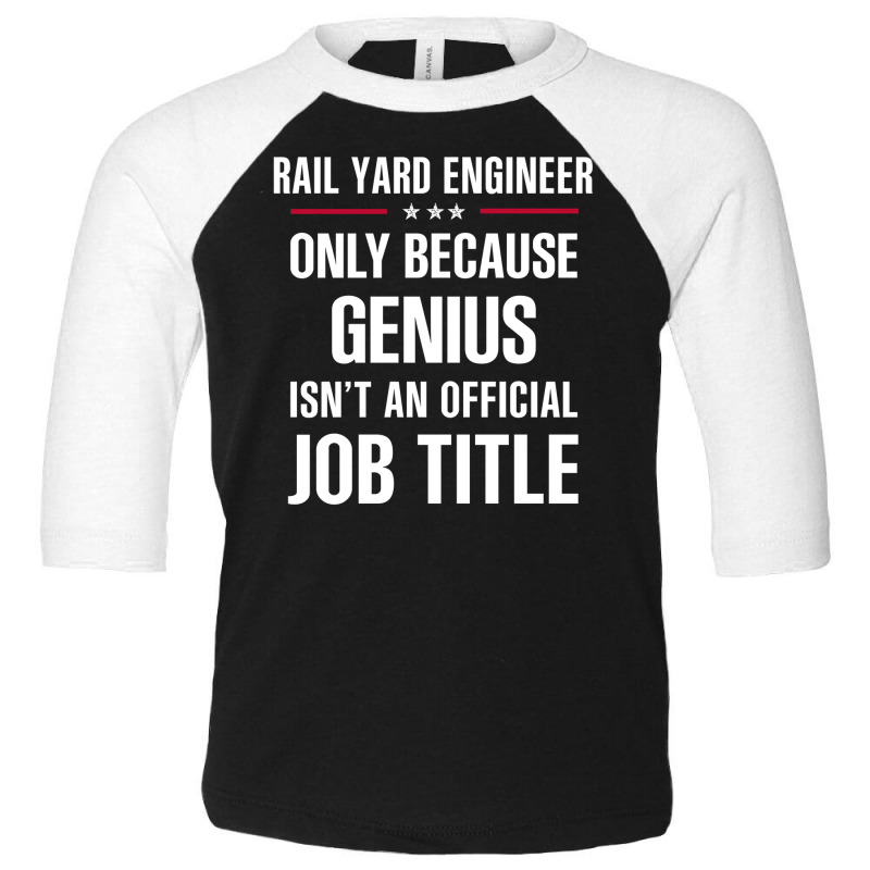 Gift For Genius Rail Yard Engineer Toddler 3/4 Sleeve Tee | Artistshot