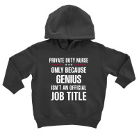 Gift For Genius Private Duty Nurse Toddler Hoodie | Artistshot