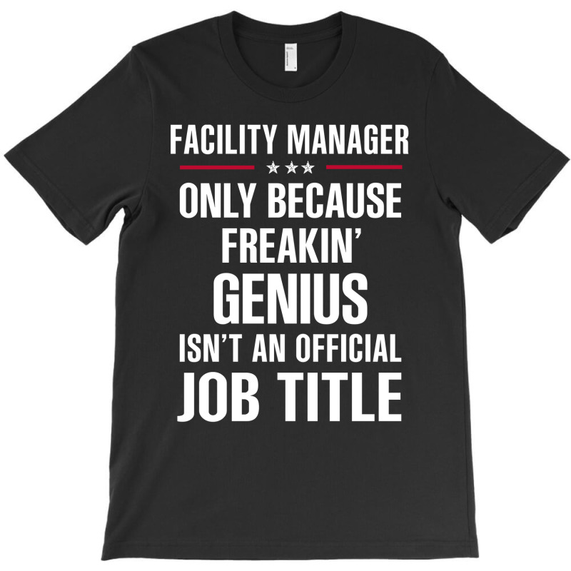 Gift For Freakin' Genius Facility Manager T-Shirt by thanchashop | Artistshot