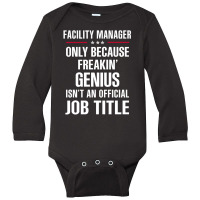 Gift For Freakin' Genius Facility Manager Long Sleeve Baby Bodysuit | Artistshot