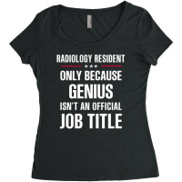 Gift For Genius Radiology Resident Women's Triblend Scoop T-shirt | Artistshot