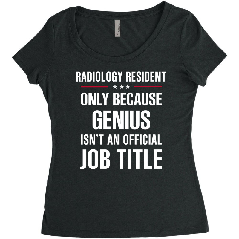 Gift For Genius Radiology Resident Women's Triblend Scoop T-shirt by thanchashop | Artistshot