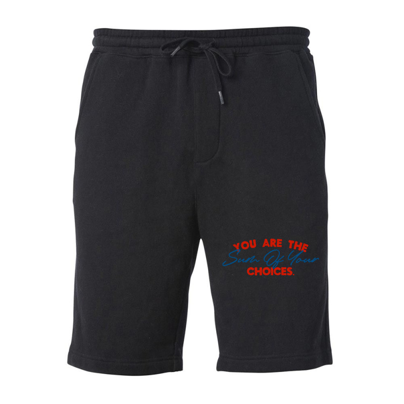 You Are The Sum Your Choice Fleece Short | Artistshot