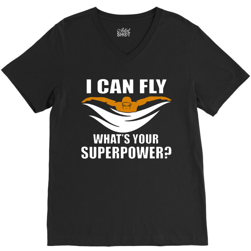 I Can Fly Whats Your Superpower Swimming V-neck Tee | Artistshot