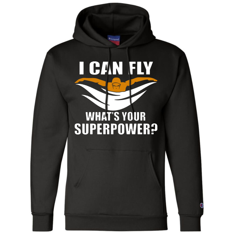 I Can Fly Whats Your Superpower Swimming Champion Hoodie | Artistshot