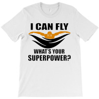 I Can Fly Whats Your Superpower Swimming T-shirt | Artistshot