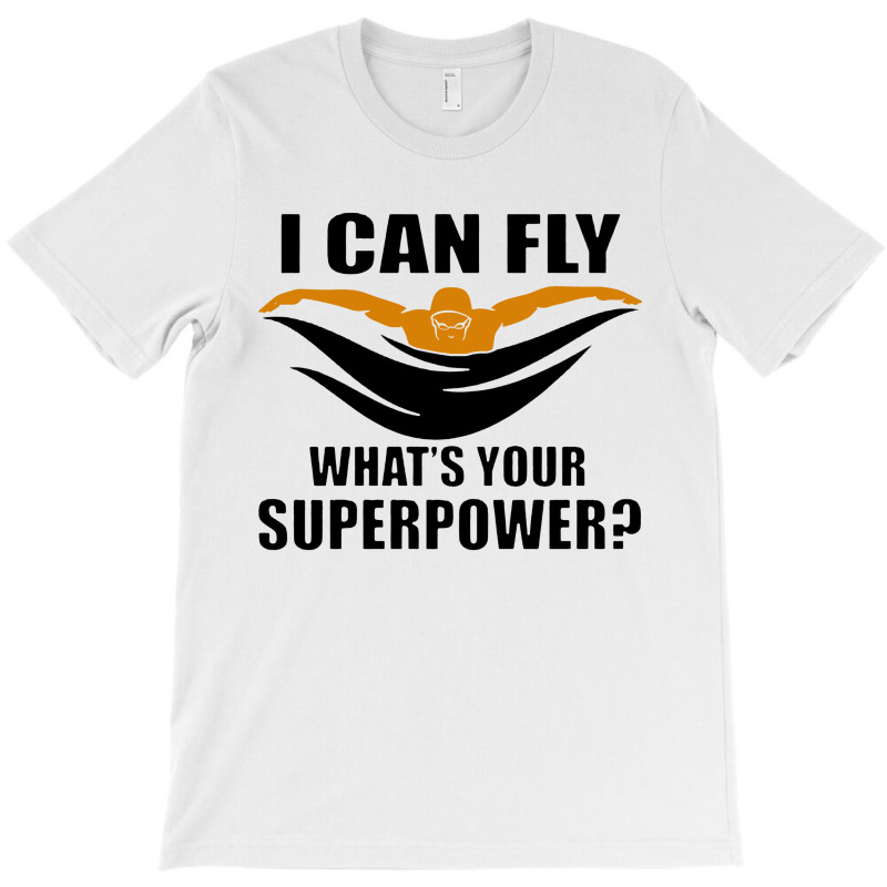 I Can Fly Whats Your Superpower Swimming T-shirt | Artistshot