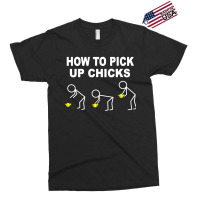 How To Pick Up Chicks Exclusive T-shirt | Artistshot