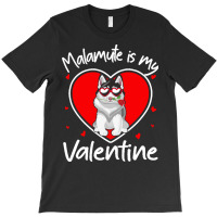 Alaskan Malamute Is My Valentine T  Shirt Alaskan Malamute Is My Valen T-shirt | Artistshot