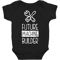 Funny Future Machine Builder Baby Bodysuit | Artistshot