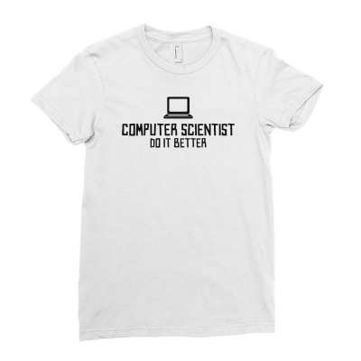 Computer Scientist Do It Better Ladies Fitted T-shirt Designed By Candrashop