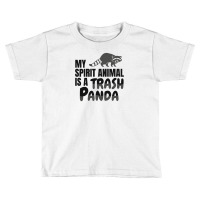 My Spirit Animal Is A Trash Panda Toddler T-shirt | Artistshot