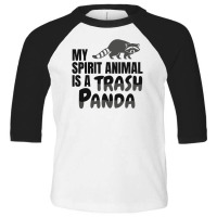 My Spirit Animal Is A Trash Panda Toddler 3/4 Sleeve Tee | Artistshot