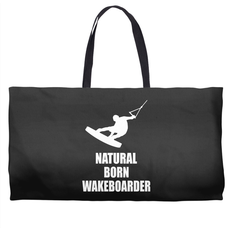 Natural Born Wakeboarder Funny Weekender Totes | Artistshot