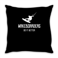 Wakeboarders Do It Better Funny Throw Pillow | Artistshot