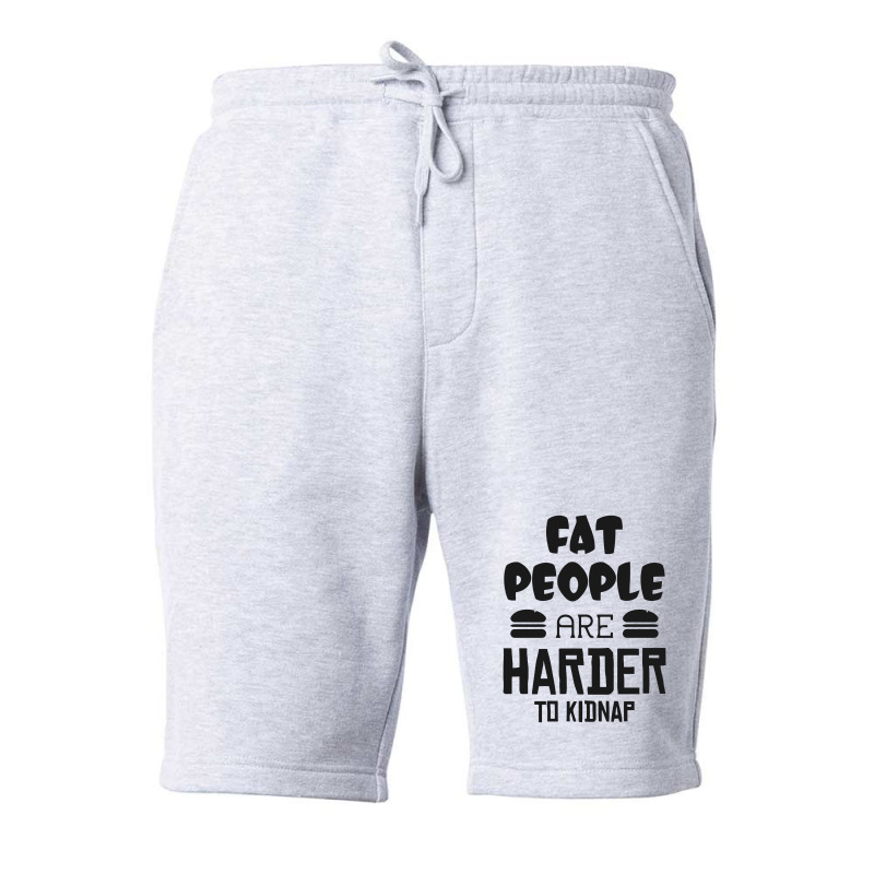 Fat People Are Harder To Kidnap Funny Fleece Short by candrashop | Artistshot