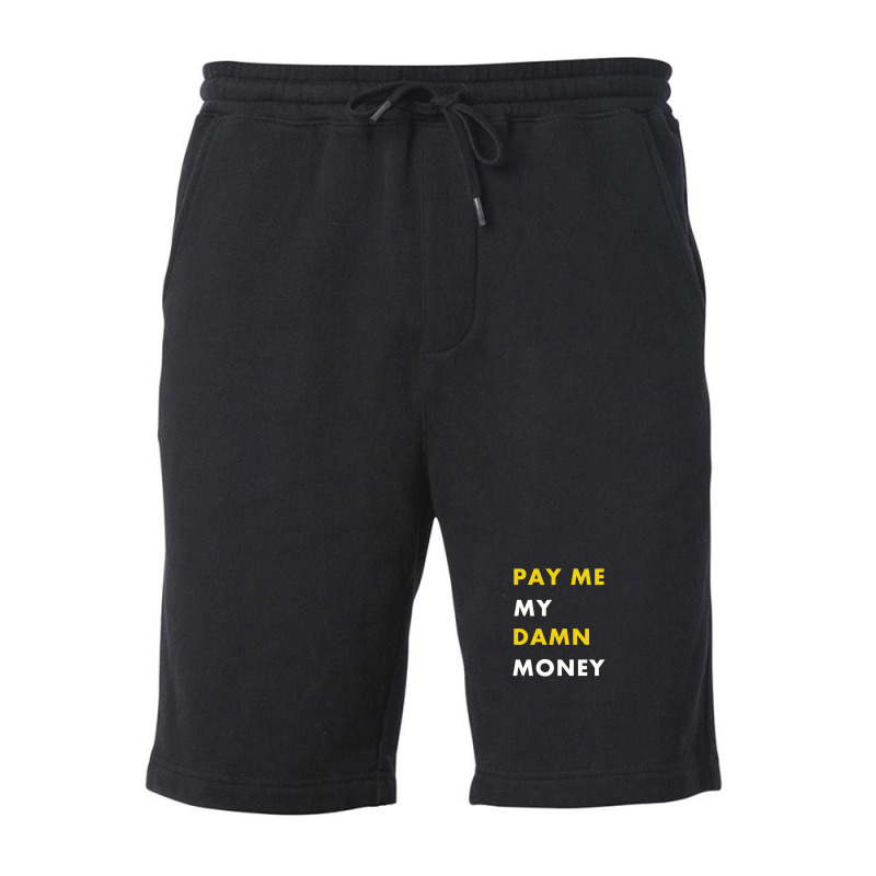 Pay Me My Damn Money Gift Fleece Short | Artistshot