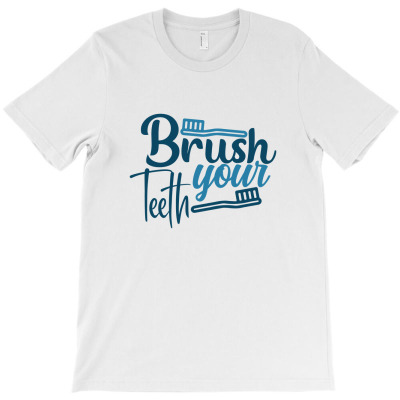 Brush Your Teeth T-shirt Designed By Ngocjohn81