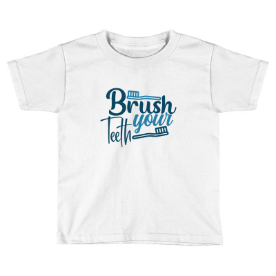 Brush Your Teeth Toddler T-shirt Designed By Ngocjohn81