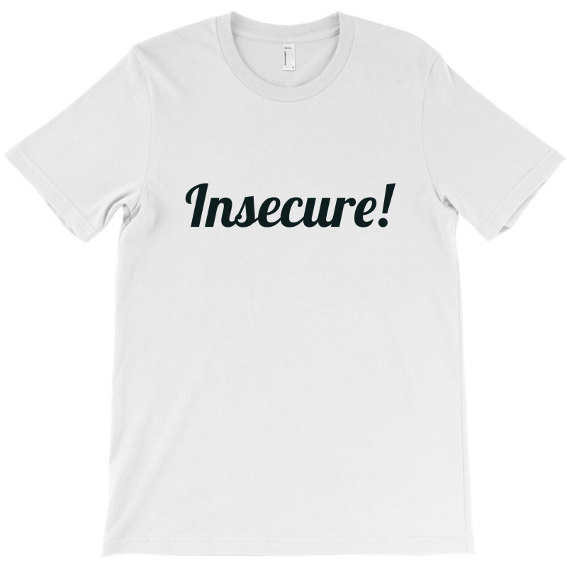 Insecure T-Shirt by ririnai | Artistshot