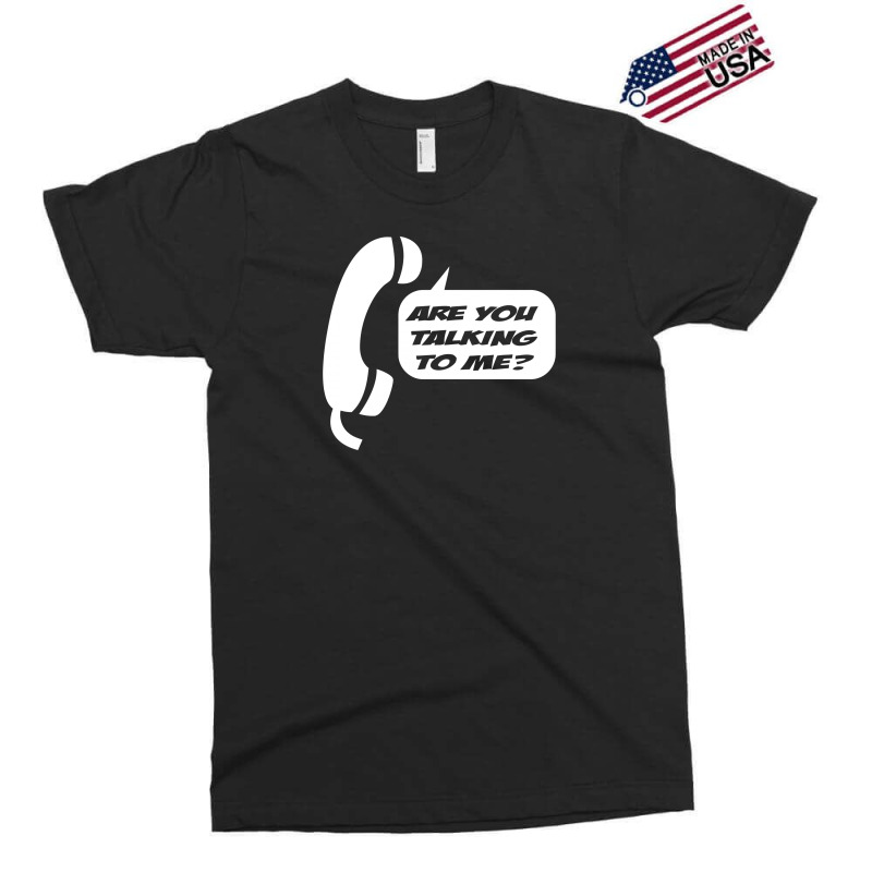 Are You Talking To Me Exclusive T-shirt | Artistshot