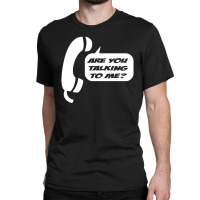 Are You Talking To Me Classic T-shirt | Artistshot