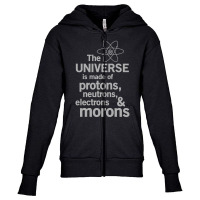 The Universe Is Made Of Protons, Neutrons, Electrons And Morons Youth Zipper Hoodie | Artistshot