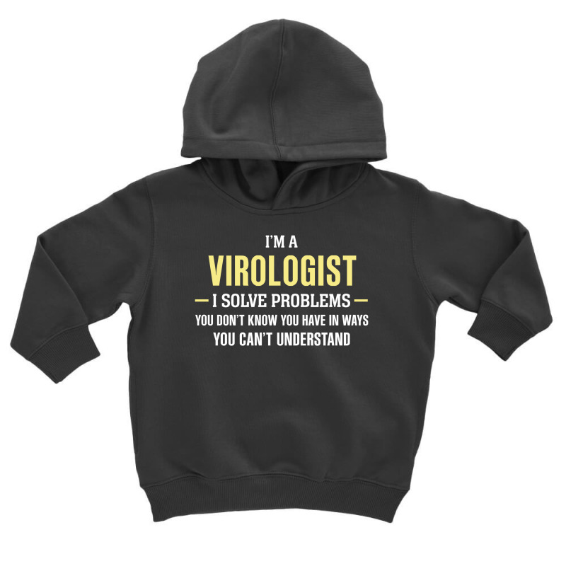 Virologist I Solve Problems Funny Gift Toddler Hoodie by thanchashop | Artistshot