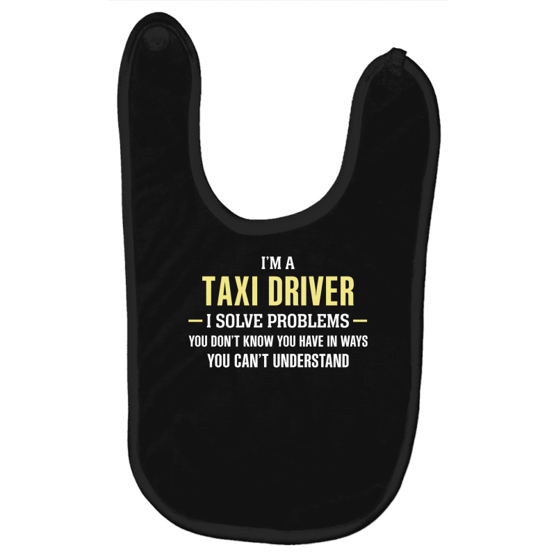 Taxi Driver I Solve Problems Funny Gift Baby Bibs by thanchashop | Artistshot