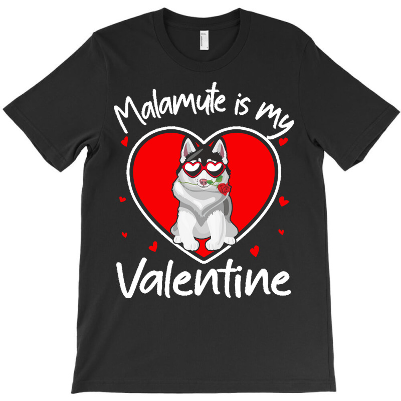 Alaskan Malamute Is My Valentine T  Shirt Alaskan Malamute Is My Valen T-shirt | Artistshot