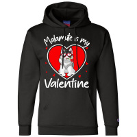 Alaskan Malamute Is My Valentine T  Shirt Alaskan Malamute Is My Valen Champion Hoodie | Artistshot