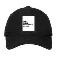 I'm A Field Engineer-solar Adjustable Cap | Artistshot