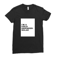 I'm A Field Engineer-solar Ladies Fitted T-shirt | Artistshot