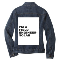 I'm A Field Engineer-solar Ladies Denim Jacket | Artistshot