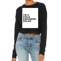 I'm A Field Engineer-solar Cropped Sweater | Artistshot