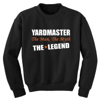 Yardmaster The Man, The Myth The Legend Youth Sweatshirt | Artistshot