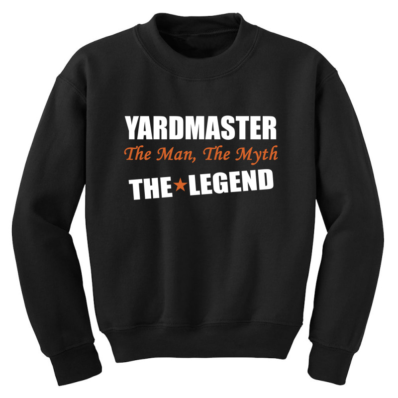 Yardmaster The Man, The Myth The Legend Youth Sweatshirt by thanchashop | Artistshot