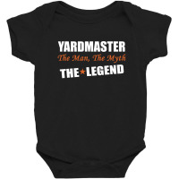 Yardmaster The Man, The Myth The Legend Baby Bodysuit | Artistshot