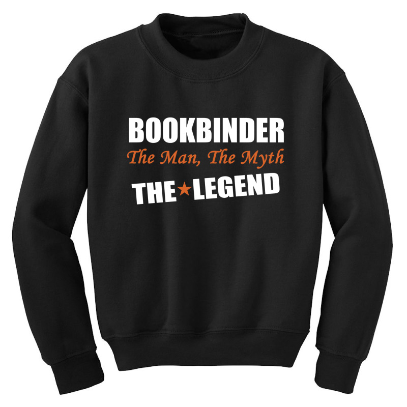 Bookbinder The Man, The Myth The Legend Youth Sweatshirt by thanchashop | Artistshot